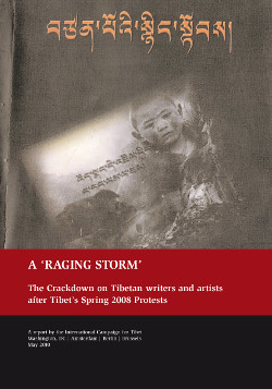 A Raging Storm: The Crackdown on Tibetan Writers and Artists after Tibet’s Spring 2008 Protests